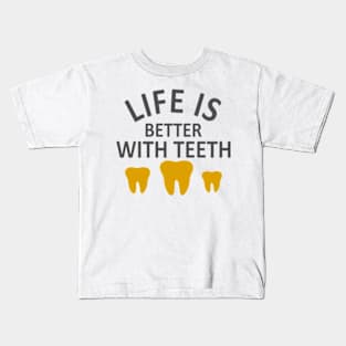 Life Is Better With Teeth Kids T-Shirt